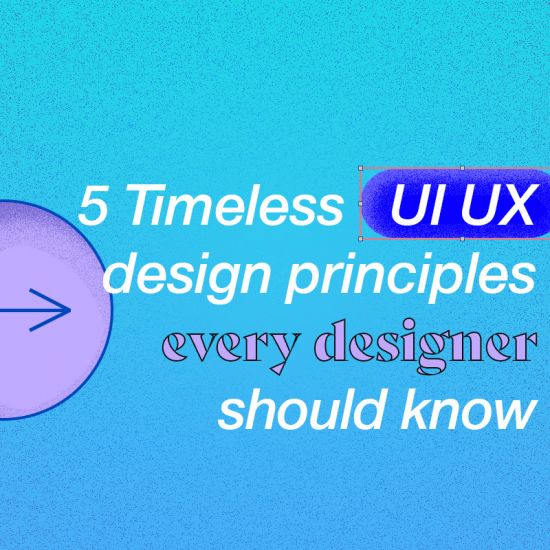 5 Timeless UI UX design principles every designer should know